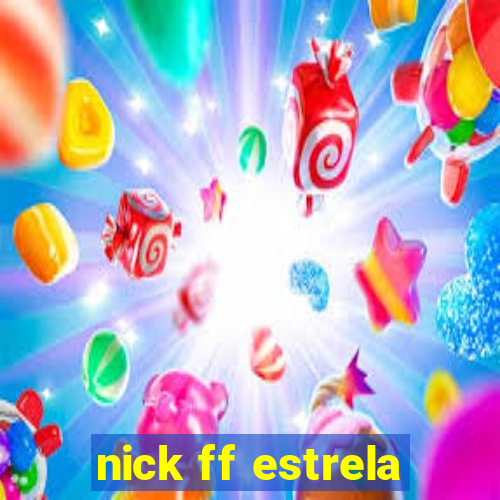 nick ff estrela